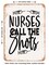 DECORATIVE METAL SIGN - Nurses Call the Shots - 3 - Vintage Rusty Look